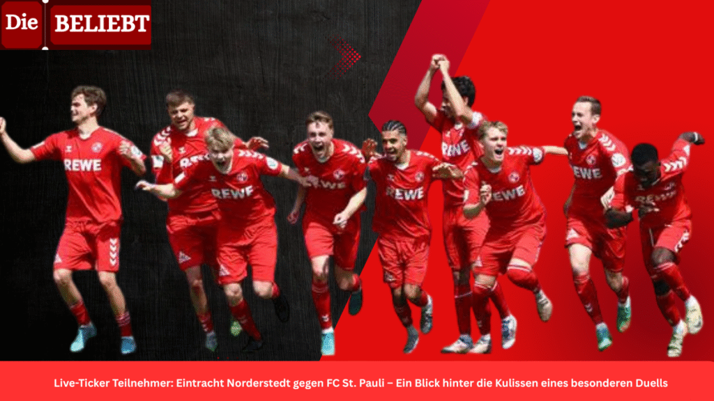 Live-Ticker Teilnehmer: Eintracht Norderstedt gegen FC St. Pauli – Ein Blick hinter die Kulissen eines besonderen Duells
