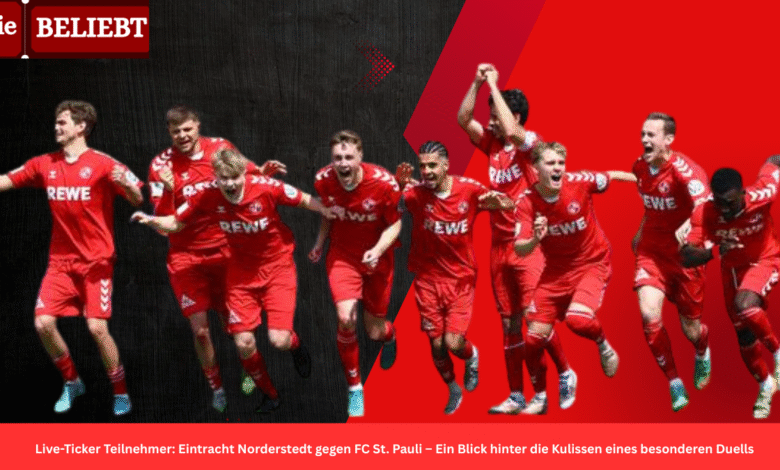 Live-Ticker Teilnehmer: Eintracht Norderstedt gegen FC St. Pauli – Ein Blick hinter die Kulissen eines besonderen Duells