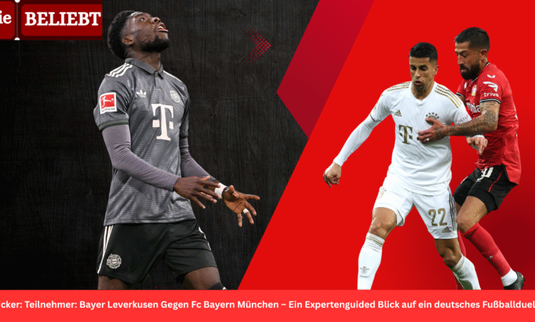 Ticker: Teilnehmer: Bayer Leverkusen Gegen Fc Bayern München