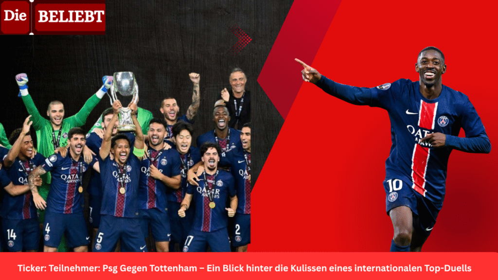 Ticker: Teilnehmer: Psg Gegen Tottenham