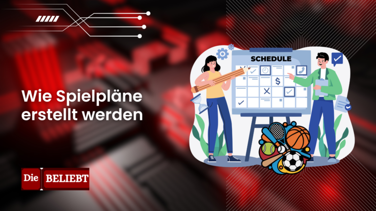 Wie Spielpläne erstellt werden – im Detail Spielpläne erstellt werden